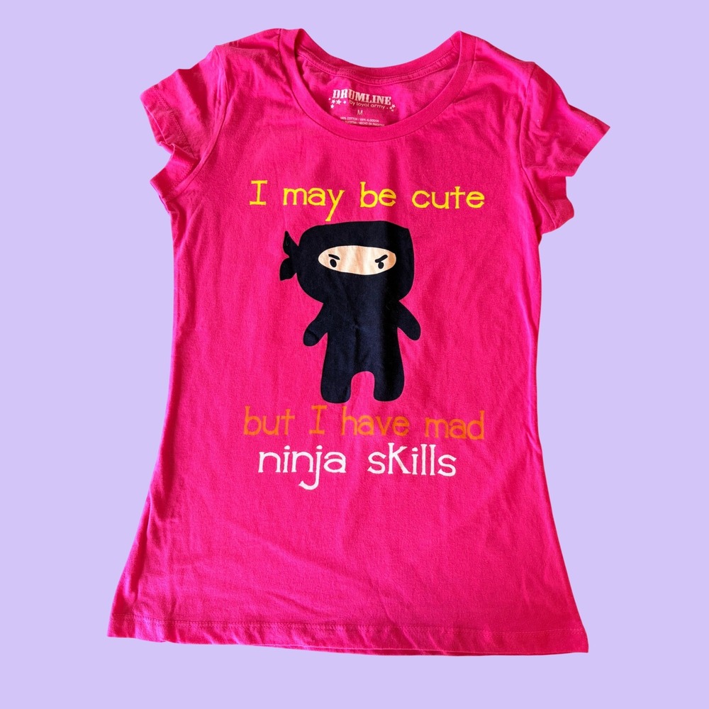Y2K Drumline "I Might Be Cute But I Have Mad Ninja Skills" Ninja Tee Shirt #17